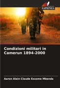 Cover-Bild zum Titel 'Condizioni militari in Camerun 1894-2000' von 'Aaron Alain Claude Essome Mbenda'