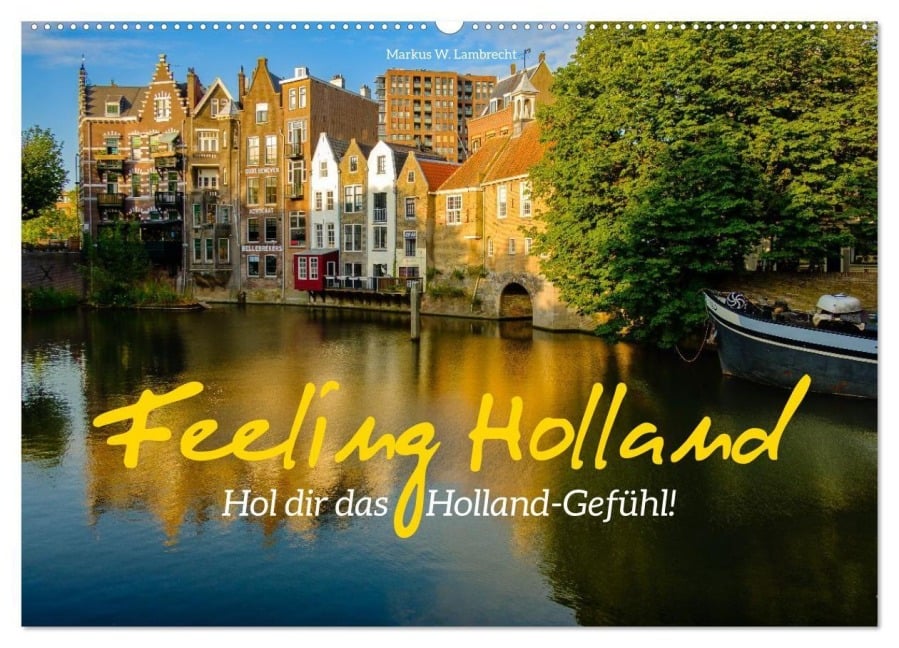Feeling Holland (Wandkalender 2026 DIN A2 quer), CALVENDO Monatskalender - Markus W. Lambrecht