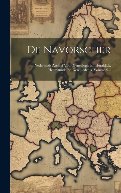 De Navorscher: Nederlands Archief Voor Genealogie En Heraldiek, Heemkunde En Geschiedenis, Volume 9... - Anonymous