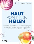 Cover-Bild zum Titel 'Haut von innen heilen' von 'Karen Fischer'