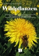 Wildpflanzen für Küche und Hausapotheke - Ursula Schönfeld, Petra Neugebauer