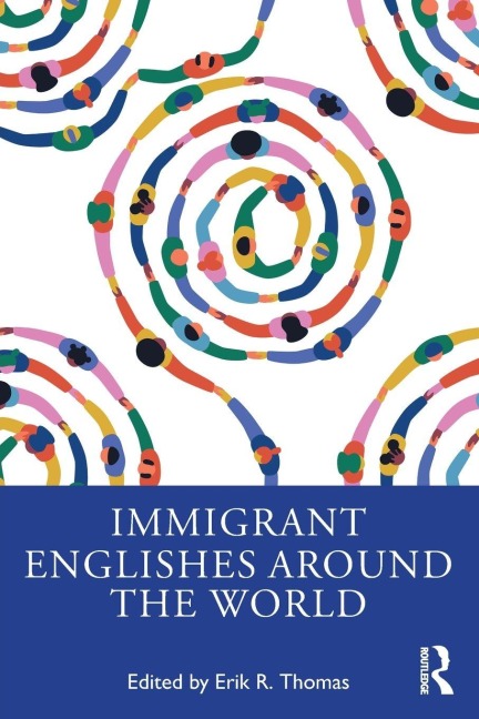 Immigrant Englishes Around the World - 