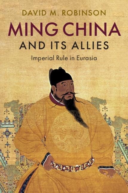 Ming China and its Allies - David M. Robinson
