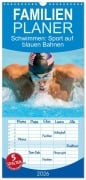 Cover-Bild zum Titel 'Familienplaner 2026 - Schwimmen: Sport auf blauen Bahnen mit 5 Spalten (Wandkalender, 21 x 45 cm) CALVENDO' von 'Calvendo Calvendo'