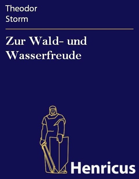 Zur Wald- und Wasserfreude - Theodor Storm