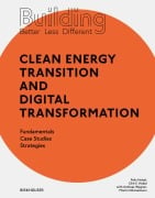 Cover-Bild zum Titel 'Building Better - Less - Different: Clean Energy Transition and Digital Transformation' von 'Felix Heisel, Dirk E. Hebel'