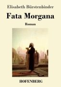 Cover-Bild zum Titel 'Fata Morgana' von 'Elisabeth Bürstenbinder'