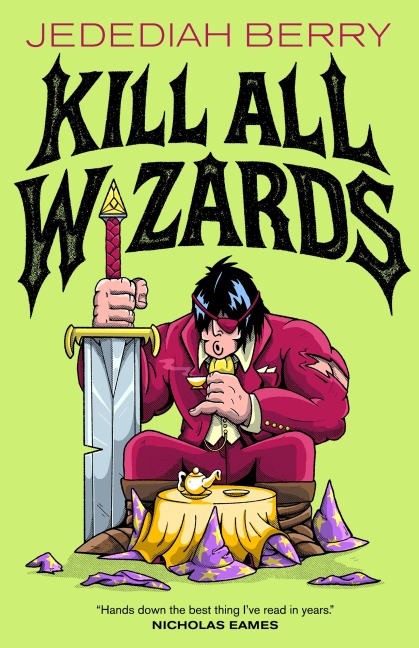 Kill All Wizards - Jedediah Berry