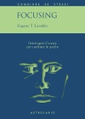 Cover-Bild zum Titel 'Focusing. Interrogare il corpo per cambiare la psiche' von 'Eugene T. Gendlin'