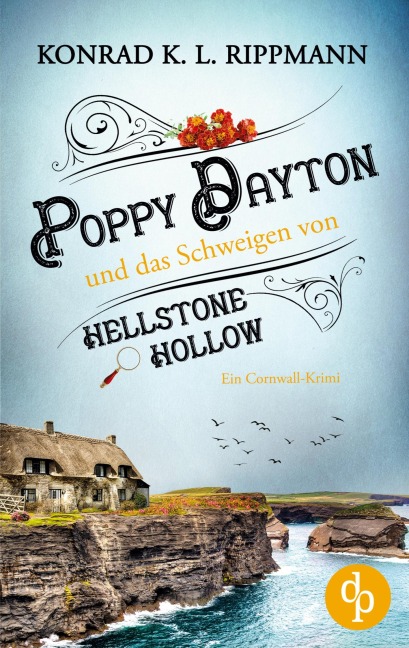 Poppy Dayton und das Schweigen von Hellstone Hollow - Konrad K. L. Rippmann