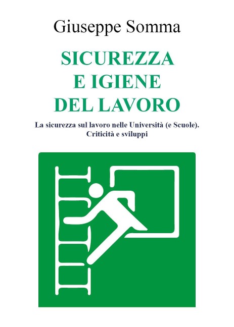Sicurezza e igiene del lavoro. La sicurezza sul lavoro nelle Università (e scuole). Criticità e sviluppi - Giuseppe Somma