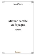 Cover-Bild zum Titel 'Mission secrète en Espagne' von 'Henri Weiss'