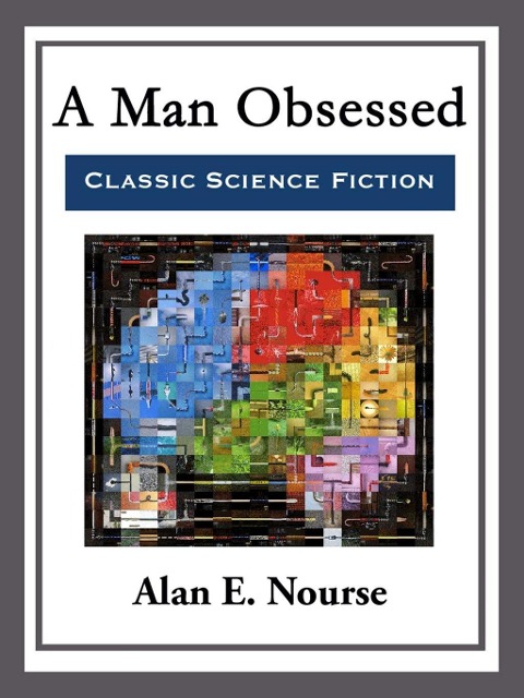 A Man Obsessed - Alan E. Nourse