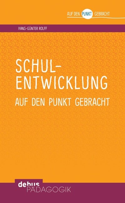 Schulentwicklung auf den Punkt gebracht - Hans-Günter Rolff