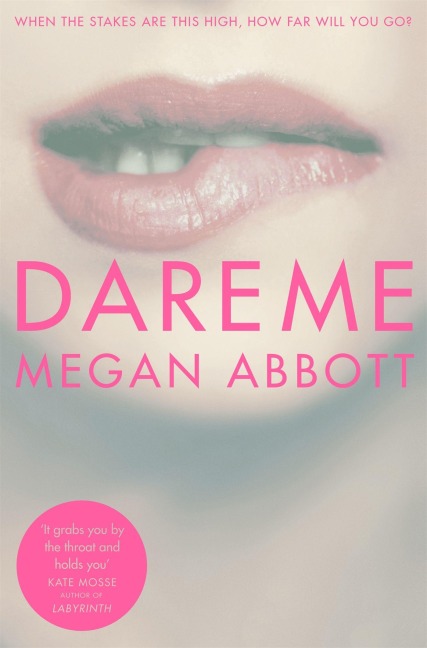Dare Me - Megan Abbott