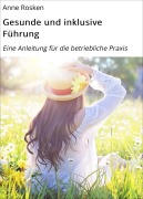 Cover-Bild zum Titel 'Gesunde und inklusive Führung' von 'Anne Rosken'