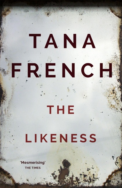 The Likeness - Tana French
