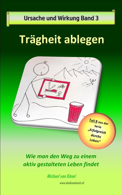 Ursache und Wirkung - Band 3: Trägheit ablegen - Michael von Känel