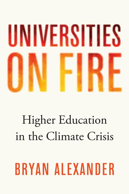 Universities on Fire - Bryan Alexander