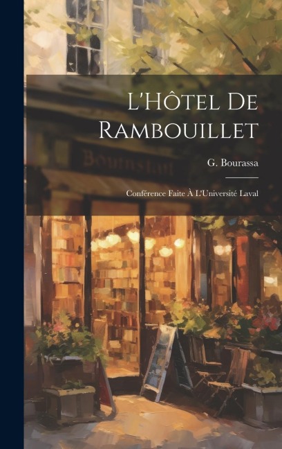 L'Hôtel de Rambouillet: Conférence Faite à L'Université Laval - Bourassa G. (Gustave)
