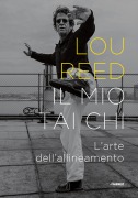 Il mio Tai Chi. L'arte dell'allineamento - Lou Reed