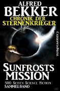Chronik der Sternenkrieger - Sunfrosts Mission (Sunfrost Sammelband, #10) - Alfred Bekker