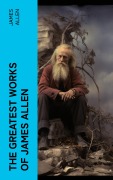 Cover-Bild zum Titel 'The Greatest Works of James Allen' von 'James Allen'