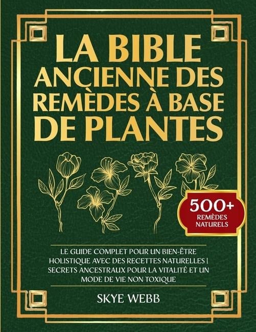 La Bible Ancienne des Remèdes à Base de Plantes - Skye Webb