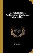 Die Naturalisation Ausländischer Waldbäume in Deutschland - John Booth