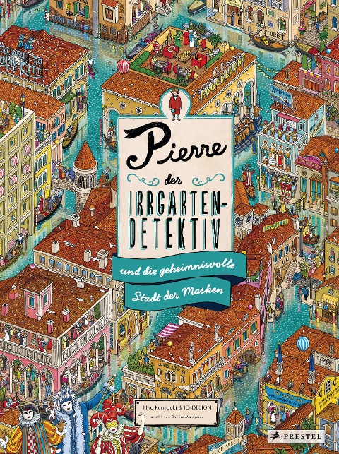 Pierre, der Irrgarten-Detektiv, und die geheimnisvolle Stadt der Masken - Hiro Kamigaki