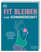 Cover-Bild zum Titel 'Fit bleiben in der Schwangerschaft' von 'Charlie Barker'