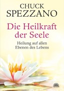 Cover-Bild zum Titel 'Die Heilkraft der Seele' von 'Chuck Spezzano'