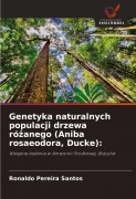 Cover-Bild zum Titel 'Genetyka naturalnych populacji drzewa ró¿anego (Aniba rosaeodora, Ducke):' von 'Ronaldo Pereira Santos'