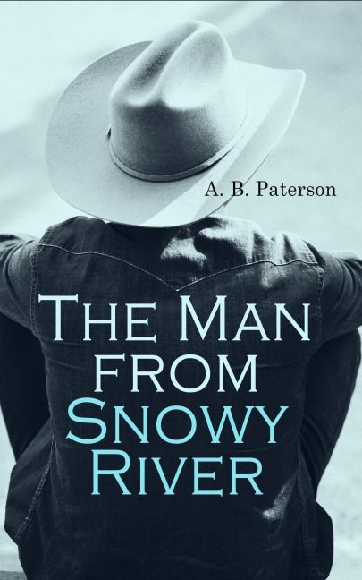 The Man from Snowy River - A. B. Paterson