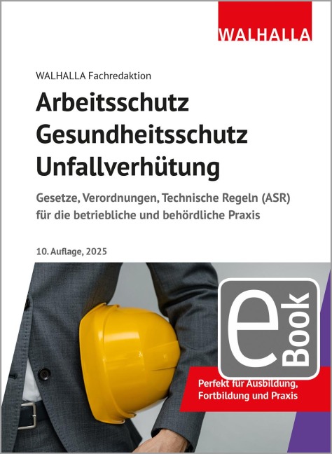 Arbeitsschutz, Gesundheitsschutz, Unfallverhütung - Walhalla Fachredaktion