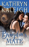 Cover-Bild zum Titel 'Brayden's Mate: Silver Creek Lodge Series' von 'Kathryn Kaleigh'