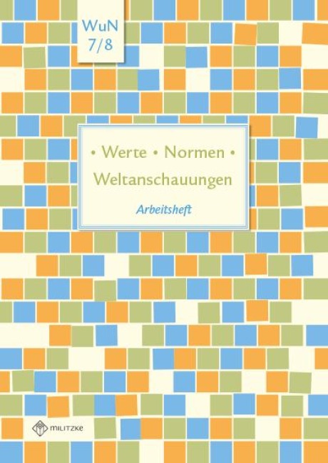 Werte . Normen . Weltanschauungen. Klassen 7/8. Arbeitsheft. Niedersachsen - Silke Pfeiffer