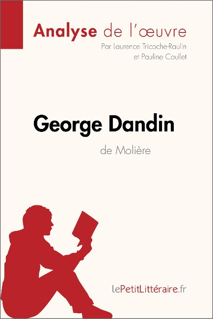 George Dandin de Molière (Analyse de l'oeuvre) - Lepetitlitteraire, Laurence Tricoche-Rauline, Pauline Coullet