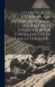 Cover-Bild zum Titel 'Lettre De M. De Voltaire A M. Deodati De' Tovazzi, Au Sujet De Sa Dissertation Sur L'excellence De La Langue Italienne...' von ''