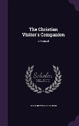 Cover-Bild zum Titel 'The Christian Visitor's Companion' von 'Adam Newman Beamish'