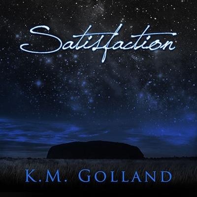 Satisfaction - K. M. Golland