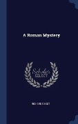 Cover-Bild zum Titel 'A Roman Mystery' von 'Richard Bagot'