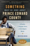 Cover-Bild zum Titel 'Something Must Be Done About Prince Edward County' von 'Kristen Green'