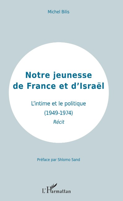 Notre jeunesse de France et d'Israël - Michel Bilis
