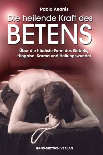 Die heilende Kraft des Betens - Pablo Andrés