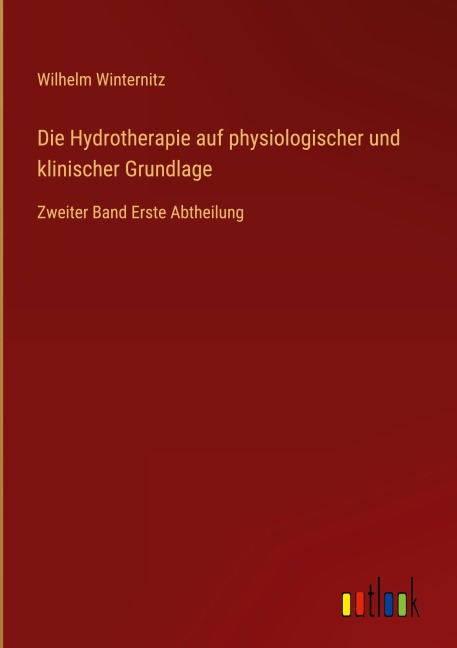 Die Hydrotherapie auf physiologischer und klinischer Grundlage - Wilhelm Winternitz