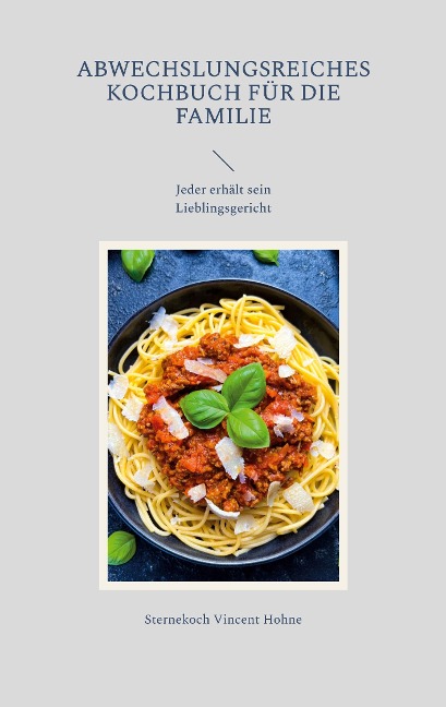 Abwechslungsreiches Kochbuch für die Familie - Sternekoch Vincent Hohne