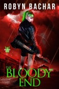 Cover-Bild zum Titel 'The Bloody End (Bad Witch, #7)' von 'Robyn Bachar'