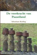 Cover-Bild zum Titel 'De veerkracht van Paaseiland' von 'Sebastiaan Roeling'