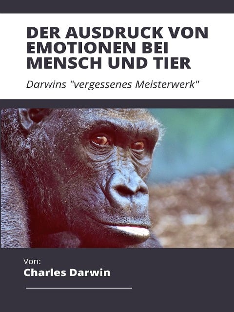 Der Ausdruck von Emotionen bei Mensch und Tier - Charles Darwin